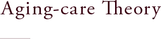Aging-care Theory